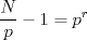 TEX: <br />$$\frac{N}{p}-1=p^r$$<br />