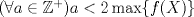 TEX: $ (\forall a \in \mathbb{Z}^+) a<2\max\{f(X)\} $