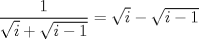 TEX: $\dfrac{1}{\sqrt{i}+\sqrt{i-1}}=\sqrt{i}-\sqrt{i-1}$