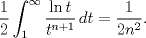 TEX: $$\frac{1}{2}\int_{1}^{\infty }{\frac{\ln t}{t^{n+1}}\,dt}=\frac{1}{2n^{2}}.$$