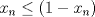 TEX: $x_n\leq(1-x_n)$