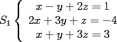 TEX: \noindent<br />$S_1\left\{<br />\begin{array}<br />{c}%<br />x-y+2z=1\\<br />2x+3y+z=-4\\<br />x+y+3z=3<br />%<br />\end{array}<br />\right. $