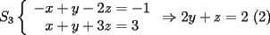 TEX: \noindent<br />$S_3\left\{<br />\begin{array}<br />{c}%<br />-x+y-2z=-1\\<br />x+y+3z=3<br />%<br />\end{array}<br />\right. <br />\Rightarrow<br />2y+z=2$   (2)