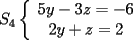 TEX: \noindent<br />$S_4\left\{<br />\begin{array}<br />{c}%<br />5y-3z=-6\\<br />2y+z=2<br />%<br />\end{array}<br />\right.$ 