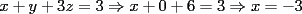 TEX: $x+y+3z=3\Rightarrow x+0+6=3\Rightarrow x=-3$