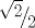 TEX: ${\raise0.7ex\hbox{${\sqrt 2 }$} \!\mathord{\left/<br /> {\vphantom {{\sqrt 2 } 2}}\right.\kern-\nulldelimiterspace}<br />\!\lower0.7ex\hbox{$2$}}$