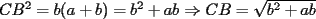 TEX: $CB^2=b(a+b)=b^2+ab\Rightarrow CB=\sqrt{b^2+ab}$