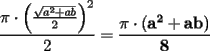 TEX: $\displaystyle{\frac{\pi\cdot\left(\frac{\sqrt{a^2+ab}}{2}\right)^2}{2}=\mathbf{\frac{\pi\cdot(a^2+ab)}{8}}}$