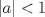 TEX: % MathType!MTEF!2!1!+-<br />% feaafiart1ev1aaatCvAUfeBSjuyZL2yd9gzLbvyNv2CaerbuLwBLn<br />% hiov2DGi1BTfMBaeXatLxBI9gBaerbd9wDYLwzYbItLDharqqtubsr<br />% 4rNCHbGeaGqiVu0Je9sqqrpepC0xbbL8F4rqqrFfpeea0xe9Lq-Jc9<br />% vqaqpepm0xbba9pwe9Q8fsY-rqaqpepae9pg0FirpepeKkFr0xfr-x<br />% fr-xb9adbaqaaeGaciGaaiaabeqaamaabaabaaGcbaWaaqWaaeaaca<br />% WGHbaacaGLhWUaayjcSdGaeyipaWJaaGymaaaa!3B42!<br />\[<br />\left| a \right| < 1<br />\]