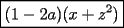 TEX: $\boxed{(1-2a)(x+z^2)}$