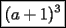 TEX: $\boxed{(a+1)^3}$