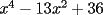 TEX: $x^4-13x^2+36$