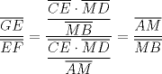 TEX: $$\dfrac{\overline{GE}}{\overline{EF}}=\dfrac{\dfrac{\overline{CE} \cdot \overline{MD}}{\overline{MB}}}{\dfrac{\overline{CE}\cdot \overline{MD}}{\overline{AM}}}=\dfrac{\overline{AM}}{\overline{MB}}$$