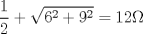 TEX: \[<br />\frac{1}<br />{2} + \sqrt {6^2  + 9^2 }  = 12\Omega <br />\]<br />