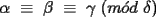 TEX: \alpha \equiv \beta \equiv \gamma (m\acute{o}d \delta)