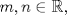 TEX: $m,n\in\mathbb R,$