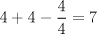 TEX: $4+4-\dfrac{4}{4}=7$