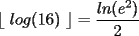 TEX: \lfloor log{\left(16\right)} \rfloor=\frac{ln{\left(e^2\right)}}{2}