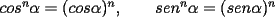 TEX: $cos^n\alpha=(cos\alpha)^n,\qquad sen^n\alpha=(sen\alpha)^n$