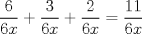 TEX: % MathType!MTEF!2!1!+-<br />% feqaeaartrvr0aaatCvAUfeBSjuyZL2yd9gzLbvyNv2CaerbuLwBLn<br />% hiov2DGi1BTfMBaeXatLxBI9gBaebbnrfifHhDYfgasaacH8srps0l<br />% bbf9q8WrFfeuY-Hhbbf9v8qqaqFr0xc9pk0xbba9q8WqFfea0-yr0R<br />% Yxir-Jbba9q8aq0-yq-He9q8qqQ8frFve9Fve9Ff0dmeaabaqaciGa<br />% caGaaeqabaaaamaaaOqaamaalaaabaGaaGOnaaqaaiaaiAdacaWG4b<br />% aaaiabgUcaRmaalaaabaGaaG4maaqaaiaaiAdacaWG4baaaiabgUca<br />% RmaalaaabaGaaGOmaaqaaiaaiAdacaWG4baaaiabg2da9maalaaaba<br />% GaaGymaiaaigdaaeaacaaI2aGaamiEaaaaaaa!3F51!<br />\[<br />\frac{6}{{6x}} + \frac{3}{{6x}} + \frac{2}{{6x}} = \frac{{11}}{{6x}}<br />\]<br />