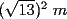 TEX: $(\sqrt{13})^2\ m$