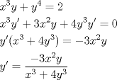 TEX: \[<br />\begin{gathered}<br />  x^3 y + y^4  = 2 \hfill \\<br />  x^3 y' + 3x^2 y + 4y^3 y' = 0 \hfill \\<br />  y'(x^3  + 4y^3 ) =  - 3x^2 y \hfill \\<br />  y' = \frac{{ - 3x^2 y}}<br />{{x^3  + 4y^3 }} \hfill \\ <br />\end{gathered} <br />\]