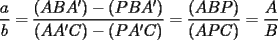 TEX: $\displaystyle\frac{a}{b}=\frac{(ABA')-(PBA')}{(AA'C)-(PA'C)}=\frac{(ABP)}{(APC)}=\frac{A}{B}$