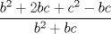 TEX: $\displaystyle \frac{b^2+2bc+c^2-bc}{b^2+bc}$