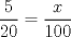 TEX: $\dfrac{5}{20}=\dfrac{x}{100}$