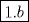 TEX: \[<br />\boxed{1.b}<br />\]<br />