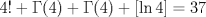 TEX: $4!+\Gamma{(4)}+\Gamma{(4)}+[\ln{4}] =37$