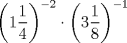 TEX: \[<br />\left( {1\frac{1}<br />{4}} \right)^{ - 2}  \cdot \left( {3\frac{1}<br />{8}} \right)^{ - 1} <br />\]<br />