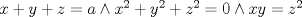 TEX: $x + y + z = a \wedge x^2  + y^2  + z^2  = 0 \wedge xy = z^2 $