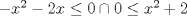 TEX: $-x^2-2x \le 0 \cap 0 \le x^2+2$