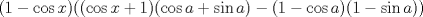 TEX: $(1-\cos x)((\cos x+1)(\cos a+\sin a)-(1-\cos a)(1-\sin a))$