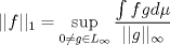 TEX: $$||f||_{1}=\sup_{0\neq g\in L_{\infty}}\dfrac{\int fg d\mu}{||g||_{\infty}}$$