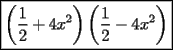 TEX: $\boxed{\left(\frac{1}{2}+4x^2\right)\left(\frac{1}{2}-4x^2\right)}$