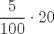 TEX: $\dfrac{5}{100} \cdot20$