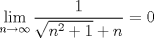 TEX: $\displaystyle \lim_{n\to \infty } \frac{1}{\sqrt{n^{2}+1}+n} = 0$