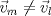 TEX: $\vec v_m \not = \vec v_l$