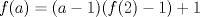 TEX: $ f(a)=(a-1)(f(2)-1)+1 $