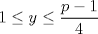 TEX: $\displaystyle 1\le y \le \frac{p-1}{4}$