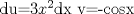 TEX:  du=3$x^2$dx v=-cosx 