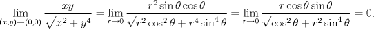 TEX: \[\lim_{(x,y)\to(0,0)}\frac{xy}{\sqrt{x^2+y^4}}=\lim_{r\to 0}\frac{r^2\sin\theta\cos\theta}{\sqrt{r^2\cos^2\theta+r^4\sin^4\theta}}=\lim_{r\to 0}\frac{r\cos\theta\sin\theta}{\sqrt{\cos^2\theta+r^2\sin^4\theta}}=0.\]