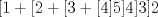 TEX: $[1+[2+[3+[4]{5}]{4}]{3}]{2}$