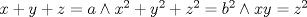 TEX: $x + y + z = a \wedge x^2  + y^2  + z^2  = b^2  \wedge xy = z^2 $