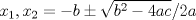 TEX: \[x_{1},x_{2} = -b \pm \sqrt{b^2-4ac}/2a\]