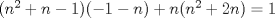 TEX: $( n^{2}+n-1 )( -1-n )+n( n^{2}+2n)=1$