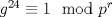 TEX: $g^{24}\equiv 1\mod p^r$