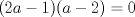 TEX: $(2a-1)(a-2)=0$